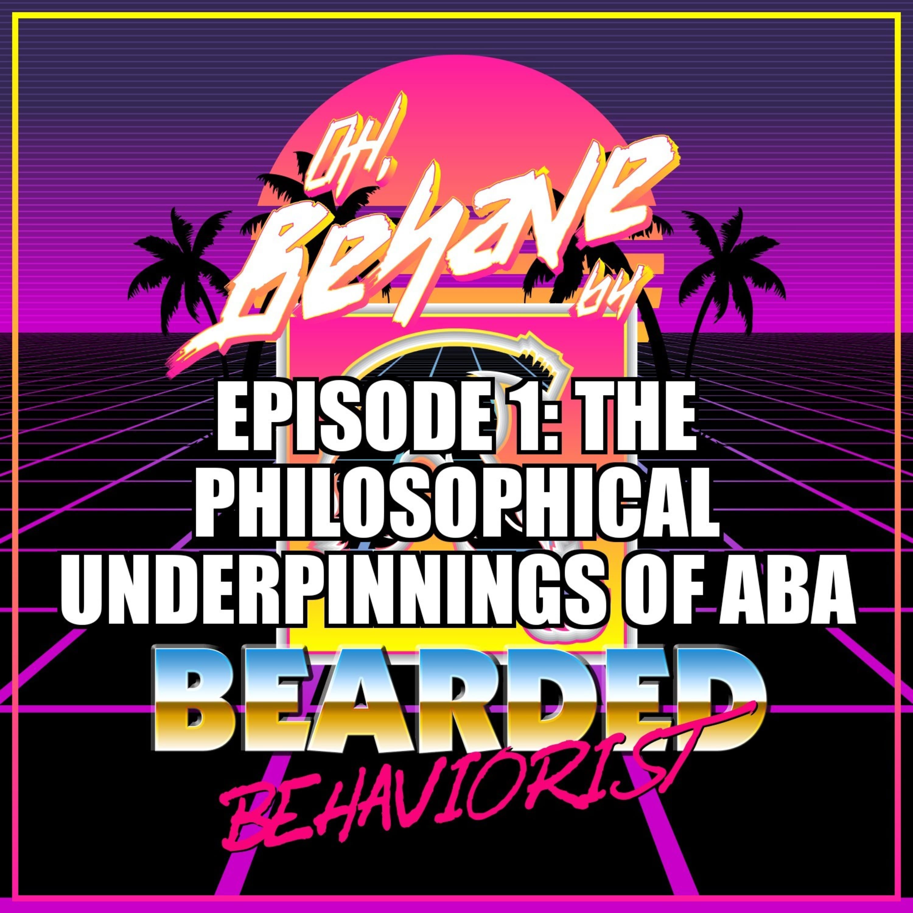 Introduction to the Philosophical Underpinnings of ABA w/ Ryan Sain (5th Task List A-1 to A-4)